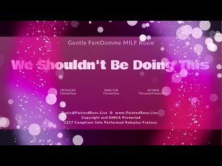 paintedrose - we shouldnt be doing this - taboo tube xxx